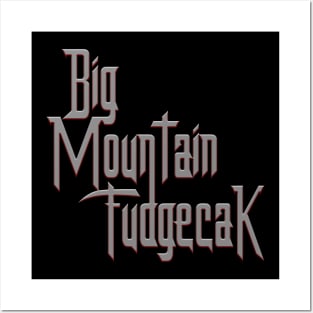 The Best Band Arlen, Texas Could Find: BIG MOUNTAIN FUDGECAK! Posters and Art